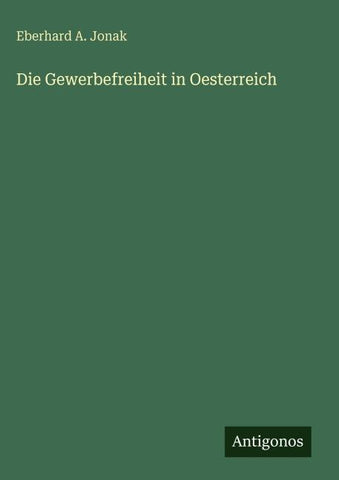 Die Gewerbefreiheit in Oesterreich
