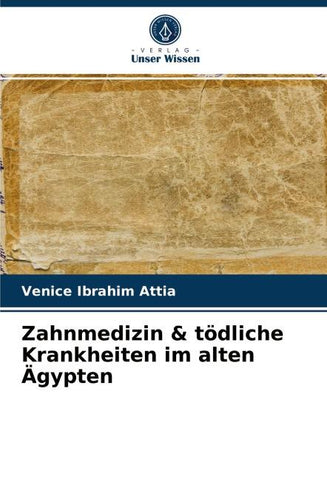 Zahnmedizin & tödliche Krankheiten im alten Ägypten