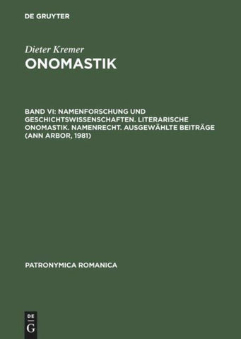 Namenforschung und Geschichtswissenschaften. Literarische Onomastik. Namenrecht. Ausgewählte Beiträge (Ann Arbor, 1981)