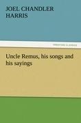 Uncle Remus, his songs and his sayings
