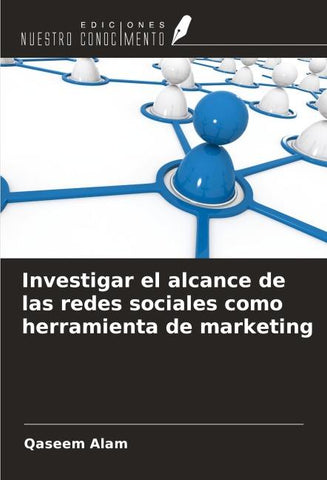 Investigar el alcance de las redes sociales como herramienta de marketing