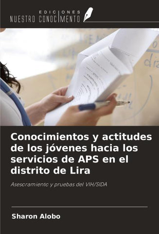 Conocimientos y actitudes de los jóvenes hacia los servicios de APS en el distrito de Lira