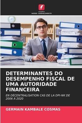 DETERMINANTES DO DESEMPENHO FISCAL DE UMA AUTORIDADE FINANCEIRA