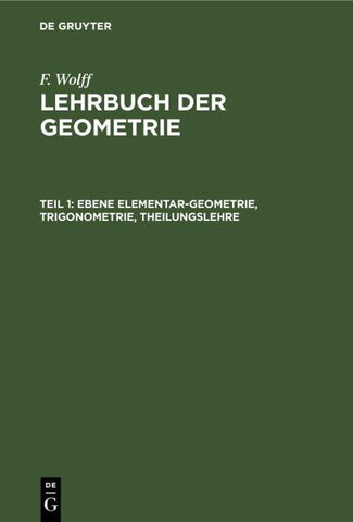Ebene Elementar-Geometrie, Trigonometrie, Theilungslehre
