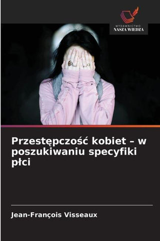 Przest¿pczo¿¿ kobiet - w poszukiwaniu specyfiki p¿ci