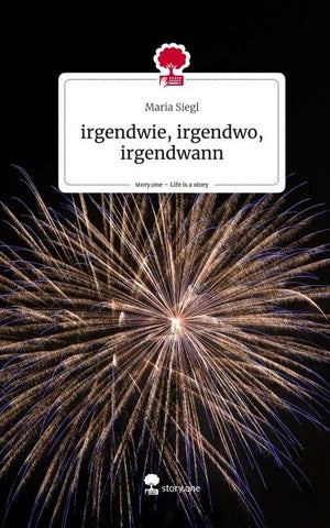irgendwie, irgendwo, irgendwann. Life is a Story - story.one