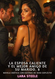 La Esposa Caliente y el Mejor Amigo de su Marido. 8
