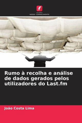 Rumo à recolha e análise de dados gerados pelos utilizadores do Last.fm