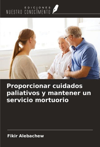 Proporcionar cuidados paliativos y mantener un servicio mortuorio