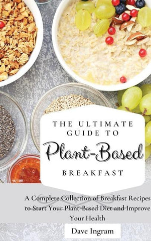 The Ultimate Guide to Plant-Based Breakfast