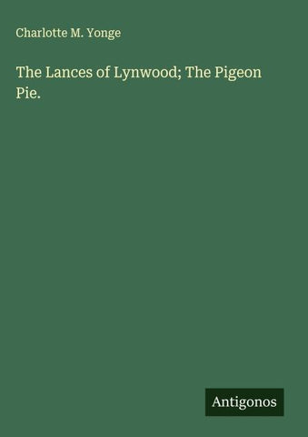 The Lances of Lynwood; The Pigeon Pie.