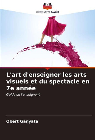 L'art d'enseigner les arts visuels et du spectacle en 7e année