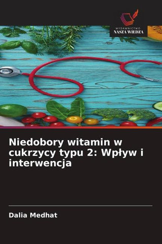 Niedobory witamin w cukrzycy typu 2: Wp¿yw i interwencja