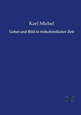 Gebet und Bild in frühchristlicher Zeit