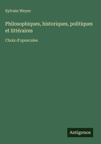 Philosophiques, historiques, politiques et littéraires