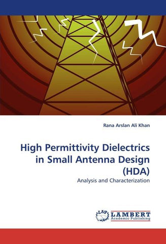 High Permittivity Dielectrics in Small Antenna Design (HDA)