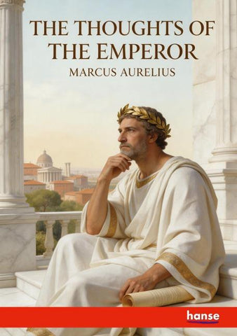 The Thoughts of the Emperor Marcus Aurelius