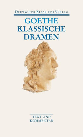 Klassische Dramen: Iphigenie auf Tauris / Egmont / Torquato Tasso