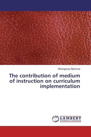 The contribution of medium of instruction on curriculum implementation