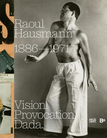 Raoul Hausmann (1886–1971). Vision. Provocation. Dada.