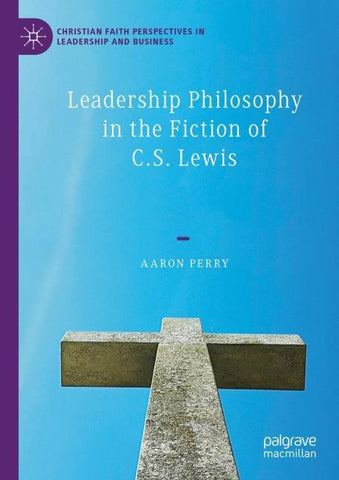 Leadership Philosophy in the Fiction of C.S. Lewis