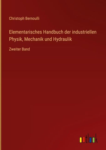 Elementarisches Handbuch der industriellen Physik, Mechanik und Hydraulik