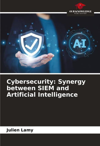 Cybersecurity: Synergy between SIEM and Artificial Intelligence