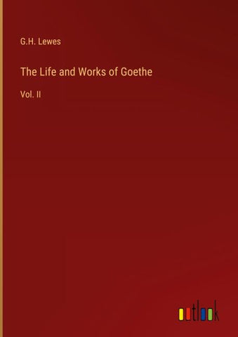 The Life and Works of Goethe