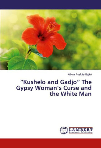 "Kushelo and Gadjo" The Gypsy Woman's Curse and the White Man