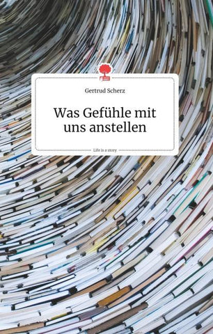 Was Gefühle mit uns anstellen. Life is a Story - story.one