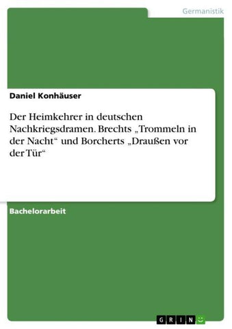 Der Heimkehrer in deutschen Nachkriegsdramen. Brechts "Trommeln in der Nacht" und Borcherts  "Draußen vor der Tür"