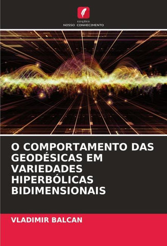 O COMPORTAMENTO DAS GEODÉSICAS EM VARIEDADES HIPERBÓLICAS BIDIMENSIONAIS