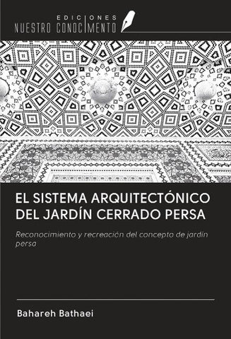 EL SISTEMA ARQUITECTÓNICO DEL JARDÍN CERRADO PERSA