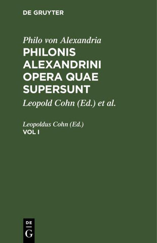 Philonis Alexandrini opera quae supersunt. Vol I