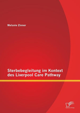 Sterbebegleitung im Kontext des Liverpool Care Pathway
