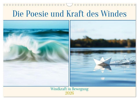 Die Poesie und Kraft des Windes - Windkraft in Bewegung (Wandkalender 2026 DIN A3 quer), CALVENDO Monatskalender