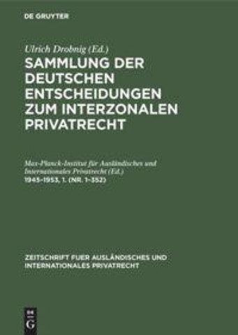 Sammlung der deutschen Entscheidungen zum interzonalen Privatrecht / 1945–1953,1. (Nr. 1–352)