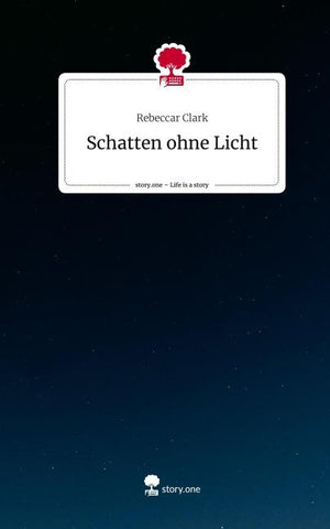Schatten ohne Licht. Life is a Story - story.one