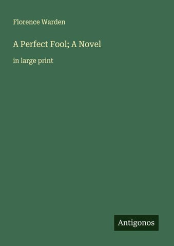 A Perfect Fool; A Novel