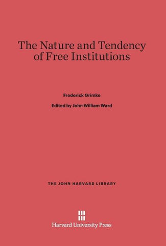 The Nature and Tendency of Free Institutions