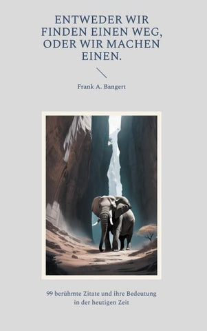 Entweder wir finden einen Weg, oder wir machen einen.