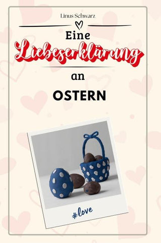 Eine Liebeserklärung an Ostern