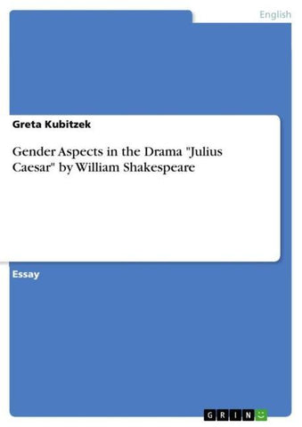 Gender Aspects in the Drama "Julius Caesar" by William Shakespeare