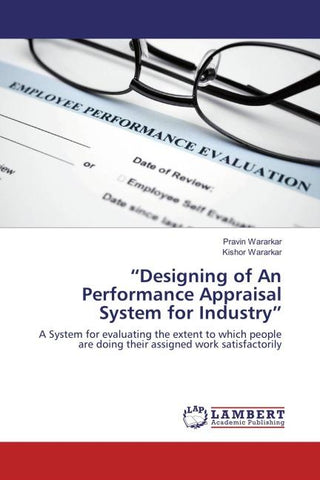 "Designing of An Performance Appraisal System for Industry"