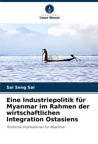 Eine Industriepolitik für Myanmar im Rahmen der wirtschaftlichen Integration Ostasiens