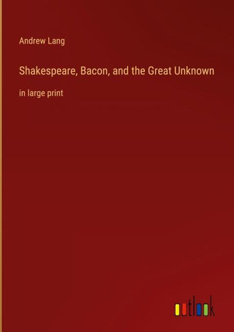 Shakespeare, Bacon, and the Great Unknown