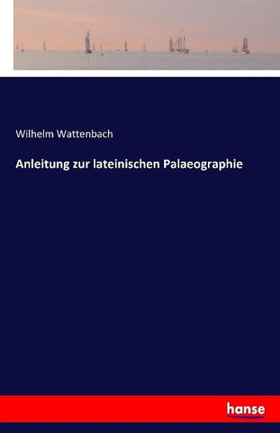 Anleitung zur lateinischen Palaeographie