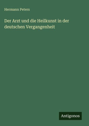 Der Arzt und die Heilkunst in der deutschen Vergangenheit