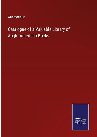 Catalogue of a Valuable Library of Anglo-American Books