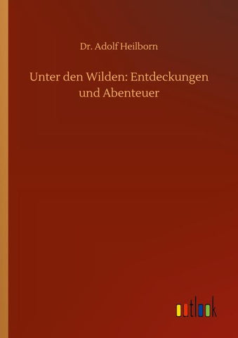 Unter den Wilden: Entdeckungen und Abenteuer